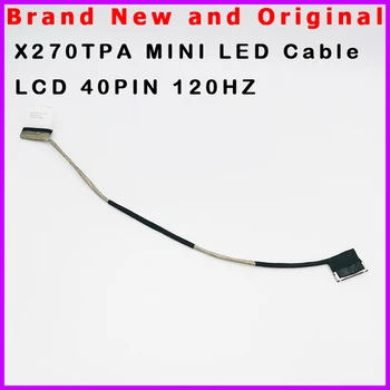 Новый ЖК-кабель для ноутбука Clevo X270 X270TPA MINI LED Кабель LCD 40PIN 0,5 ММ 120 Гц 6-43-X2701-010-1N