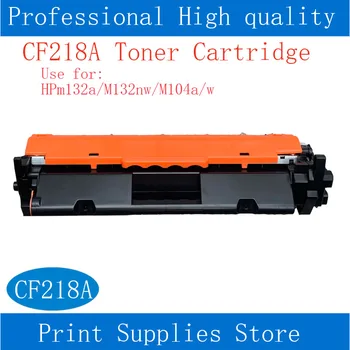 Тонер-картридж CF218A для принтера HP LaserJet M132nw M132a m104nw m104a CF219A Барабанный